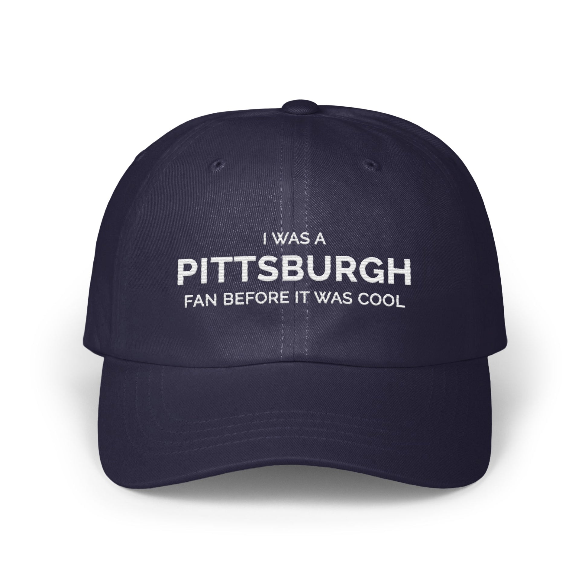 I Was A Pittsburgh Fan Before It Was Cool hat