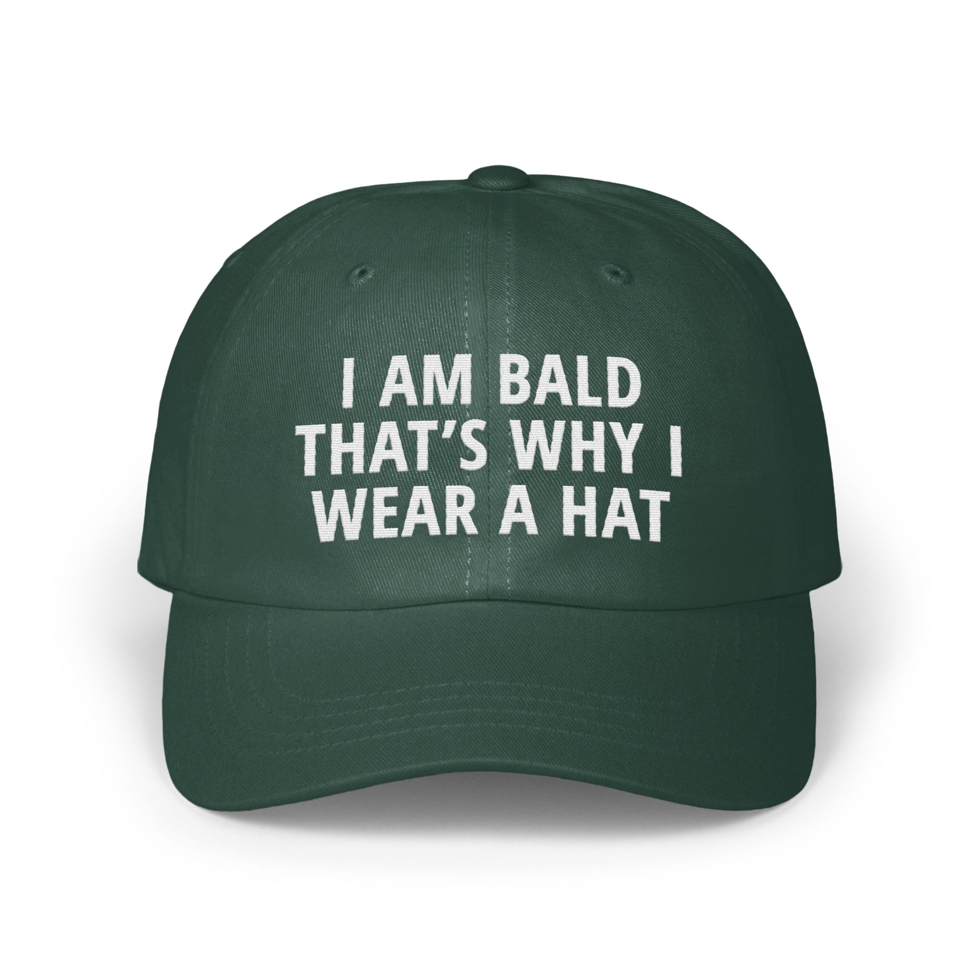 I Am Bald That's Why I Wear A Hat statement hat product