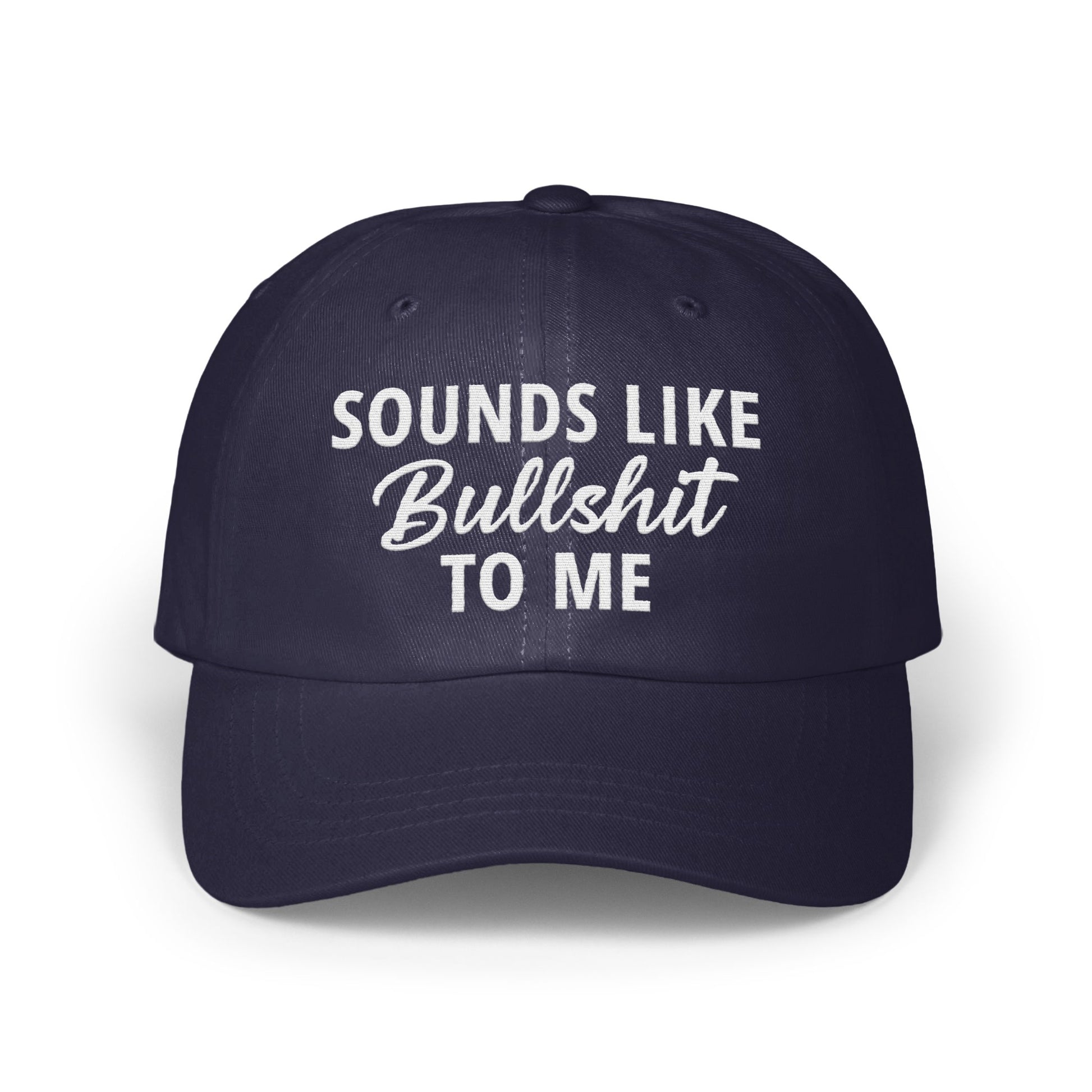 Sounds Like Bullshit To Me Statement Hat product