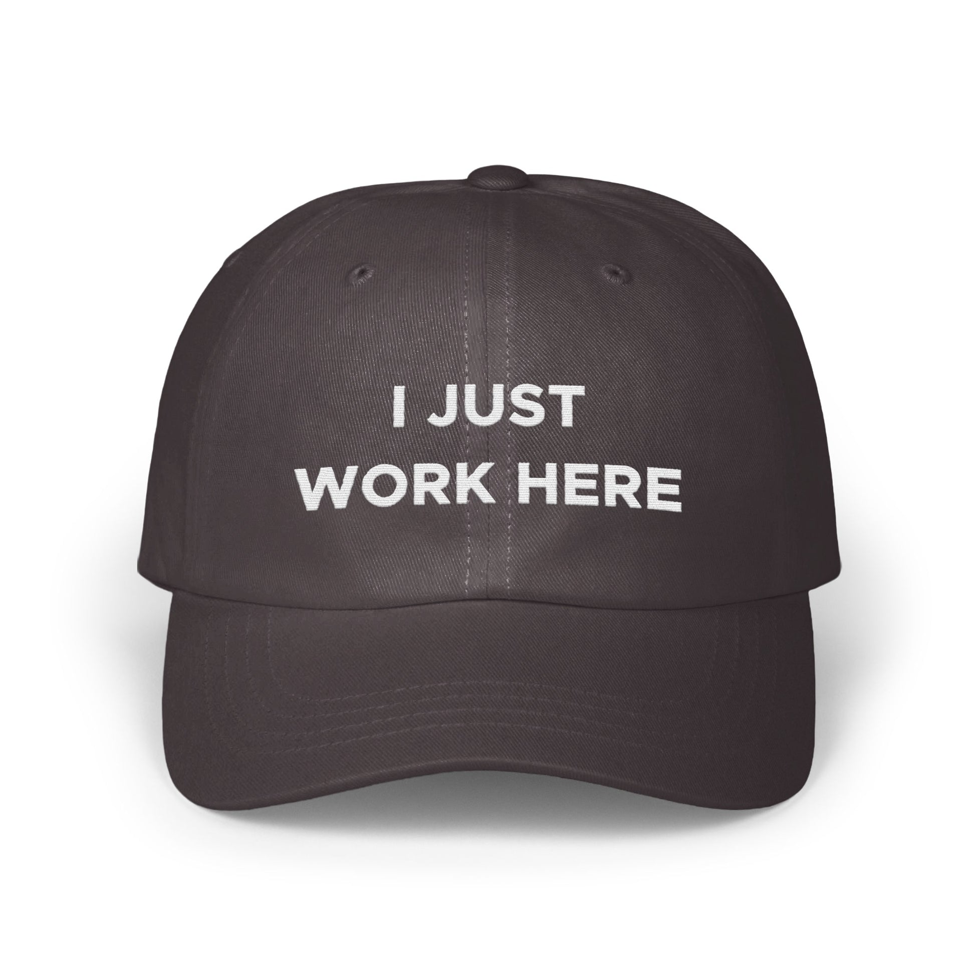 I JUST WORK HERE Embroidered Baseball Cap product
