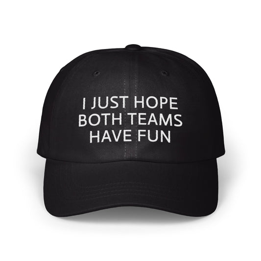 I Just Hope Both Teams Have Fun Hat product type