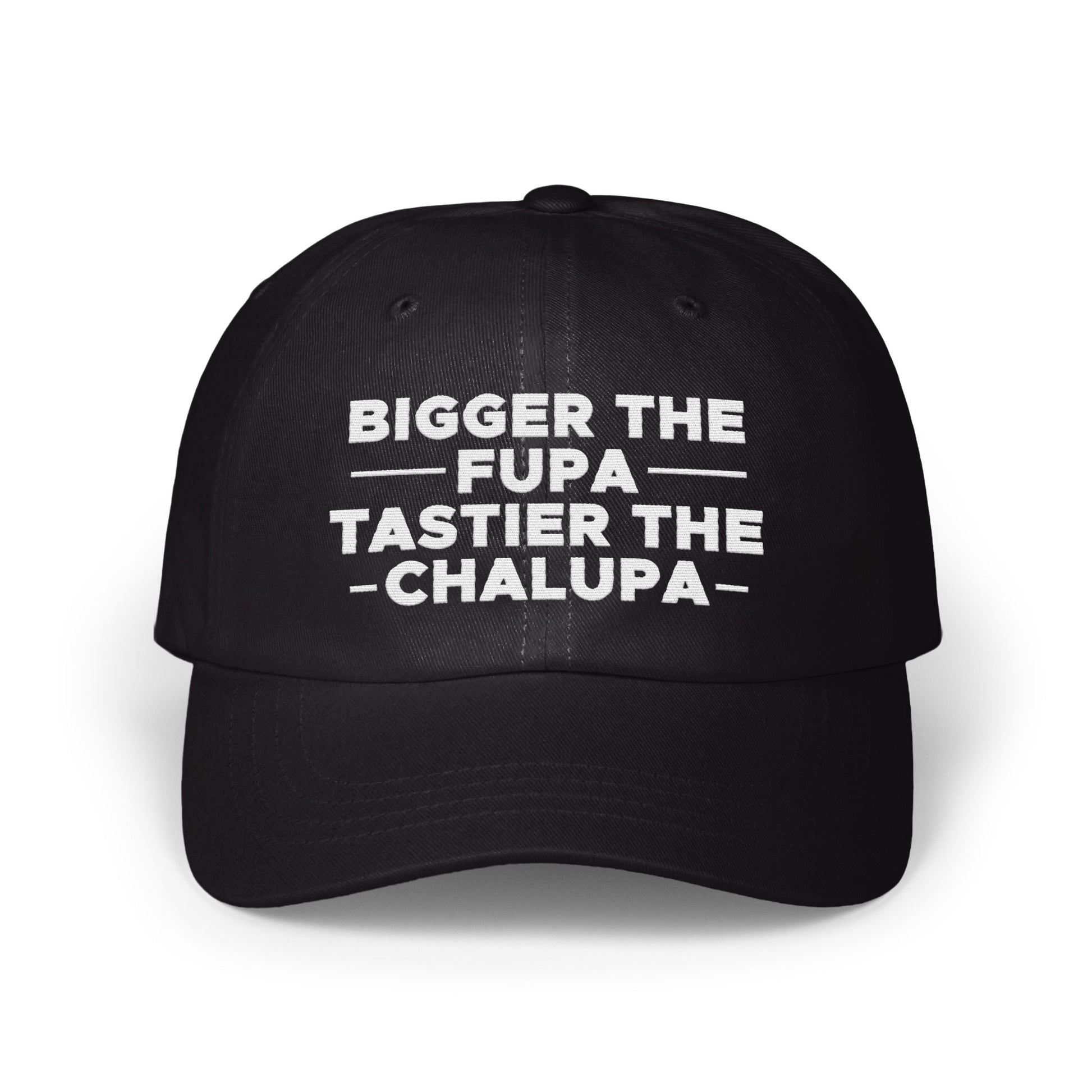 Bigger The FUPA Tastier The Chalupa Hat product