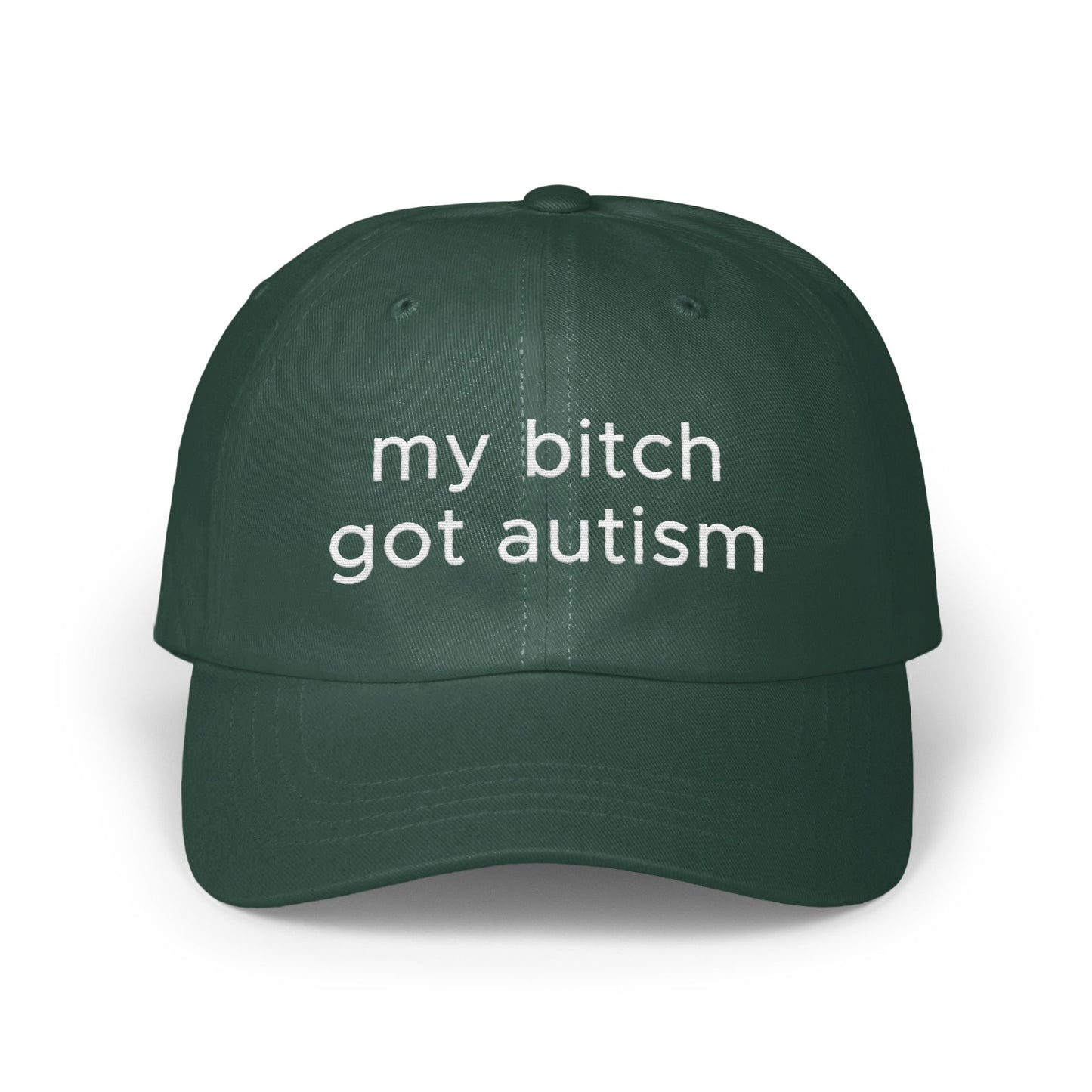 my bitch got autism text on green baseball cap product