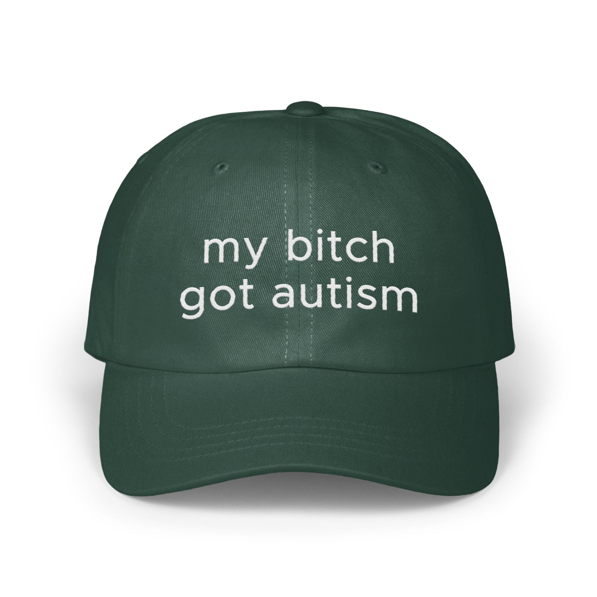 my bitch got autism text on green baseball cap product