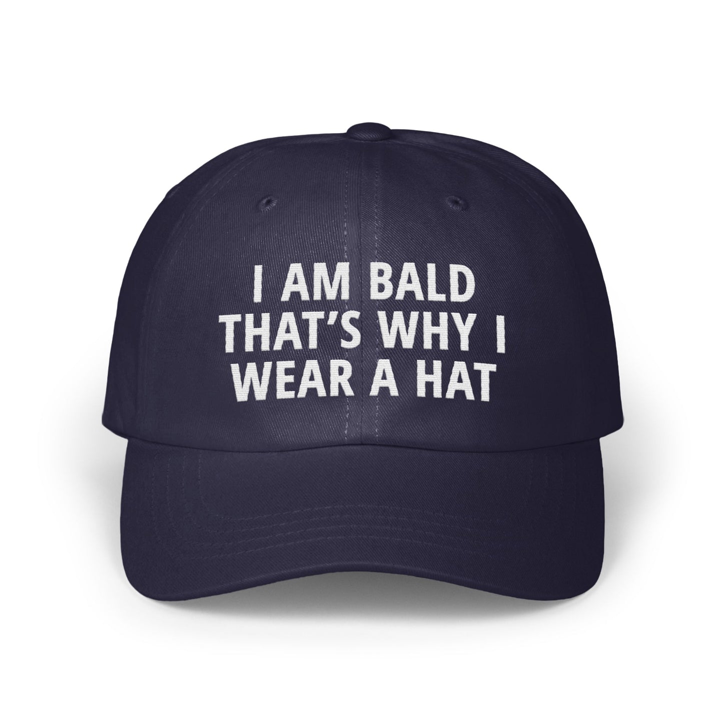 I Am Bald That's Why I Wear A Hat statement product type
