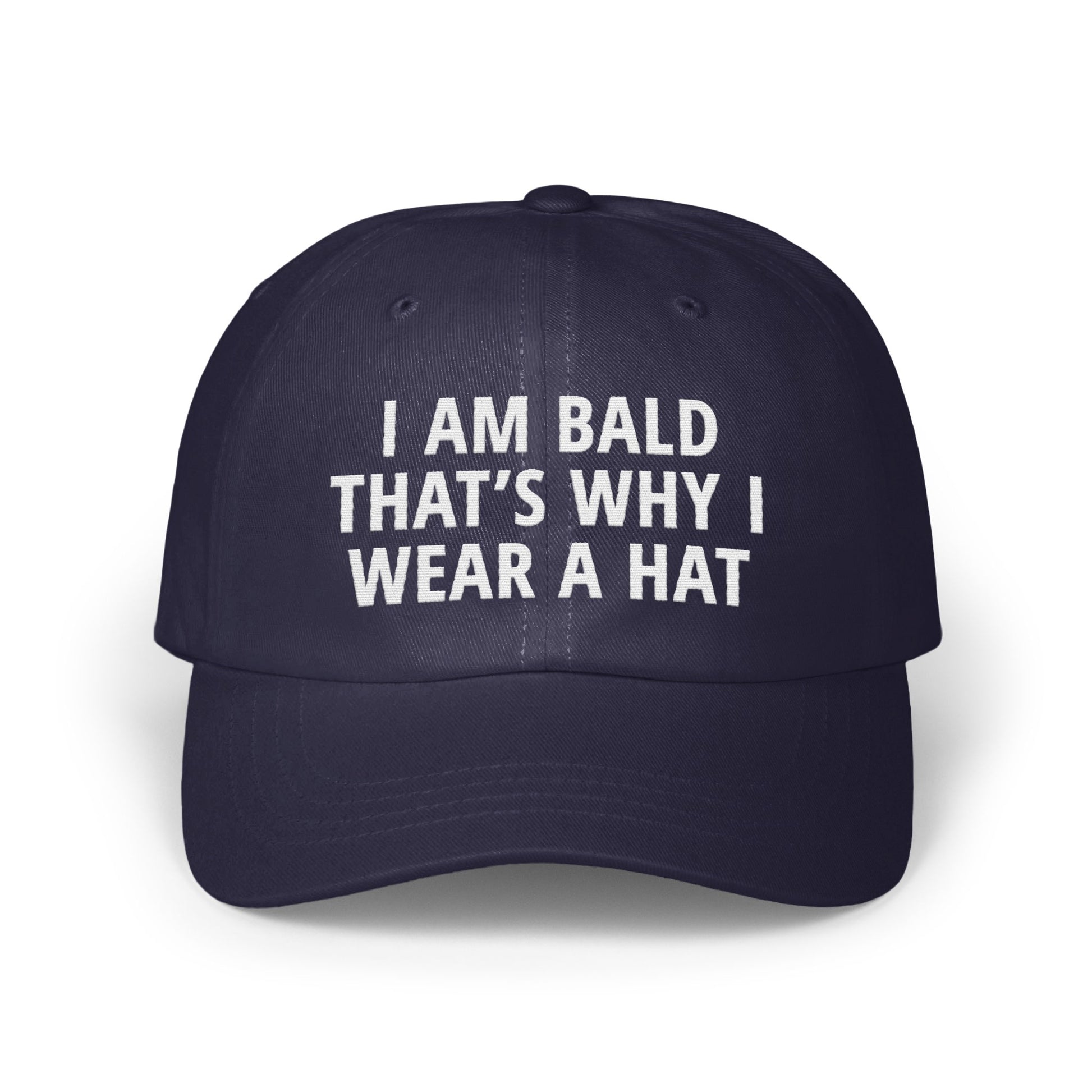 I Am Bald That's Why I Wear A Hat statement product type