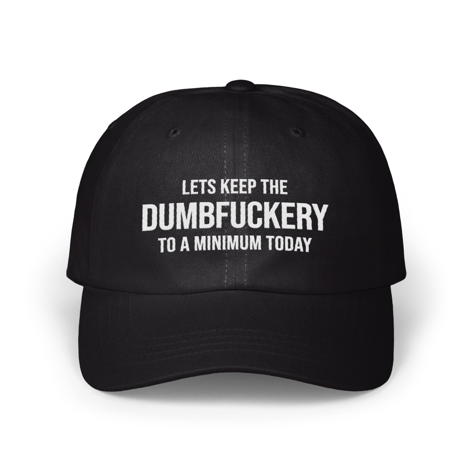Lets Keep The Dumbfuckery to a Minimum Today hat product type
