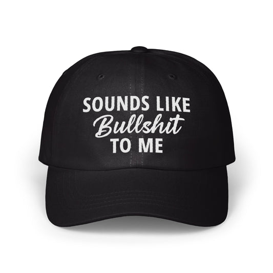 Sounds Like Bullshit To Me Hat product