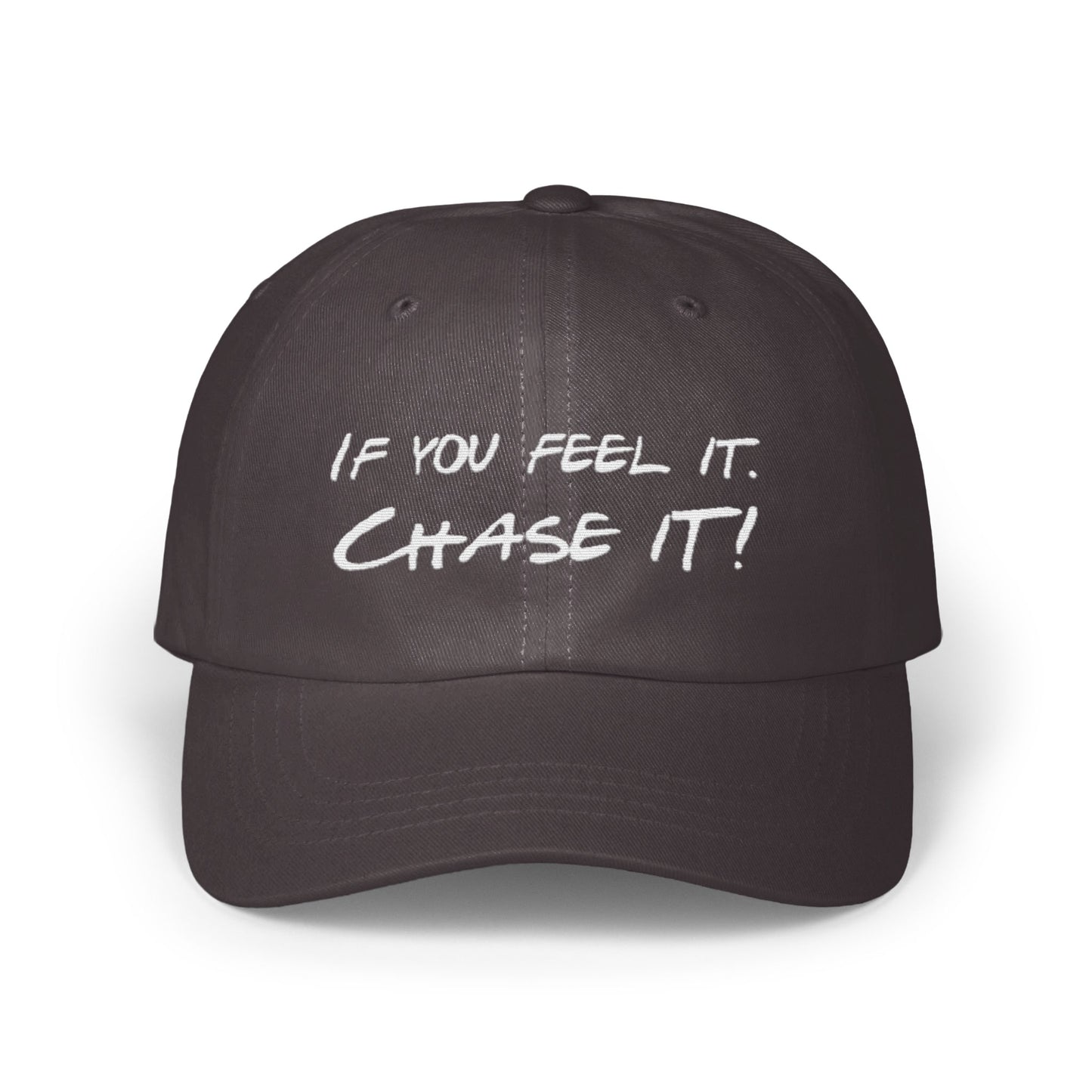 If You Feel It Chase It Motivational Hat product type