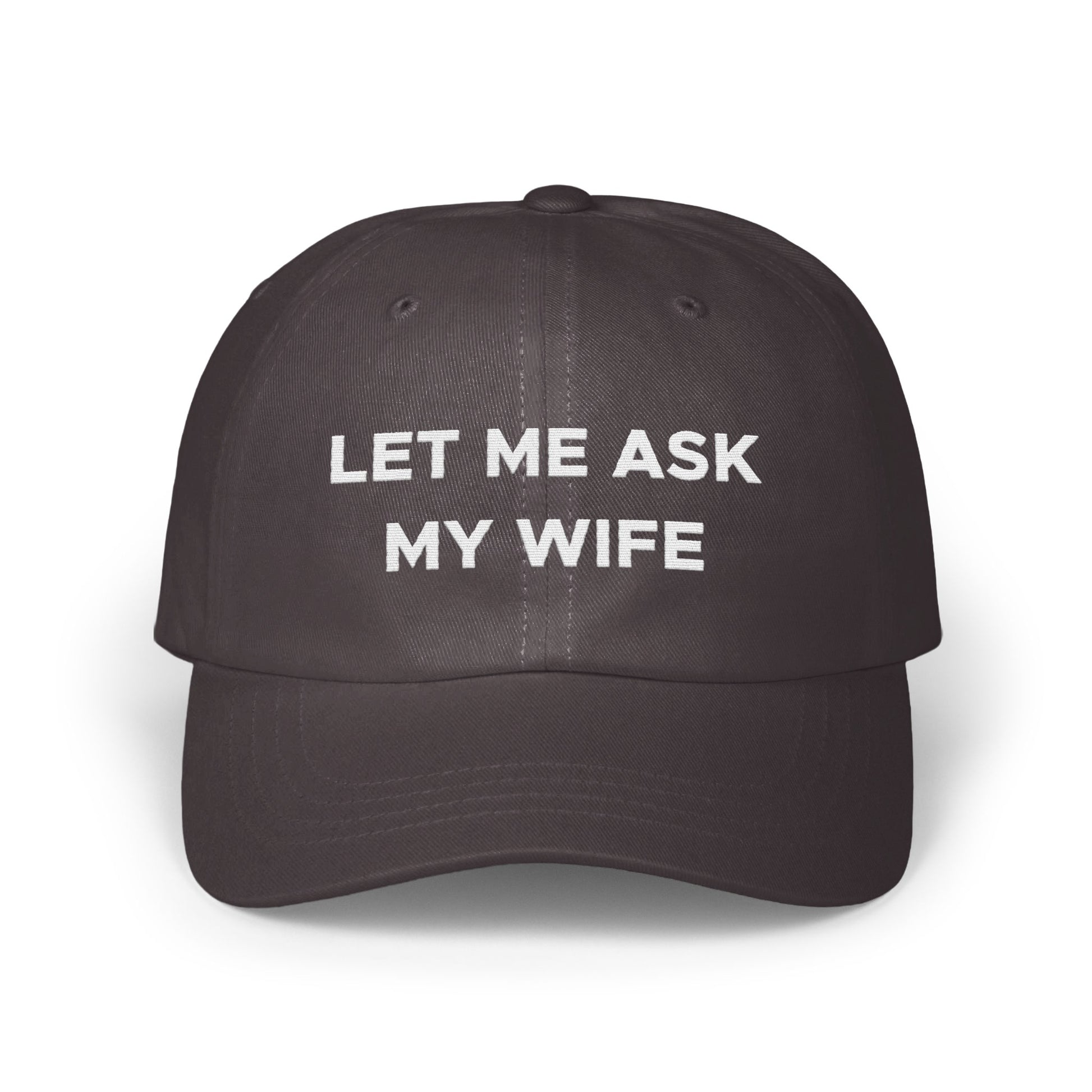 Let Me Ask My Wife Funny Quote Hat product