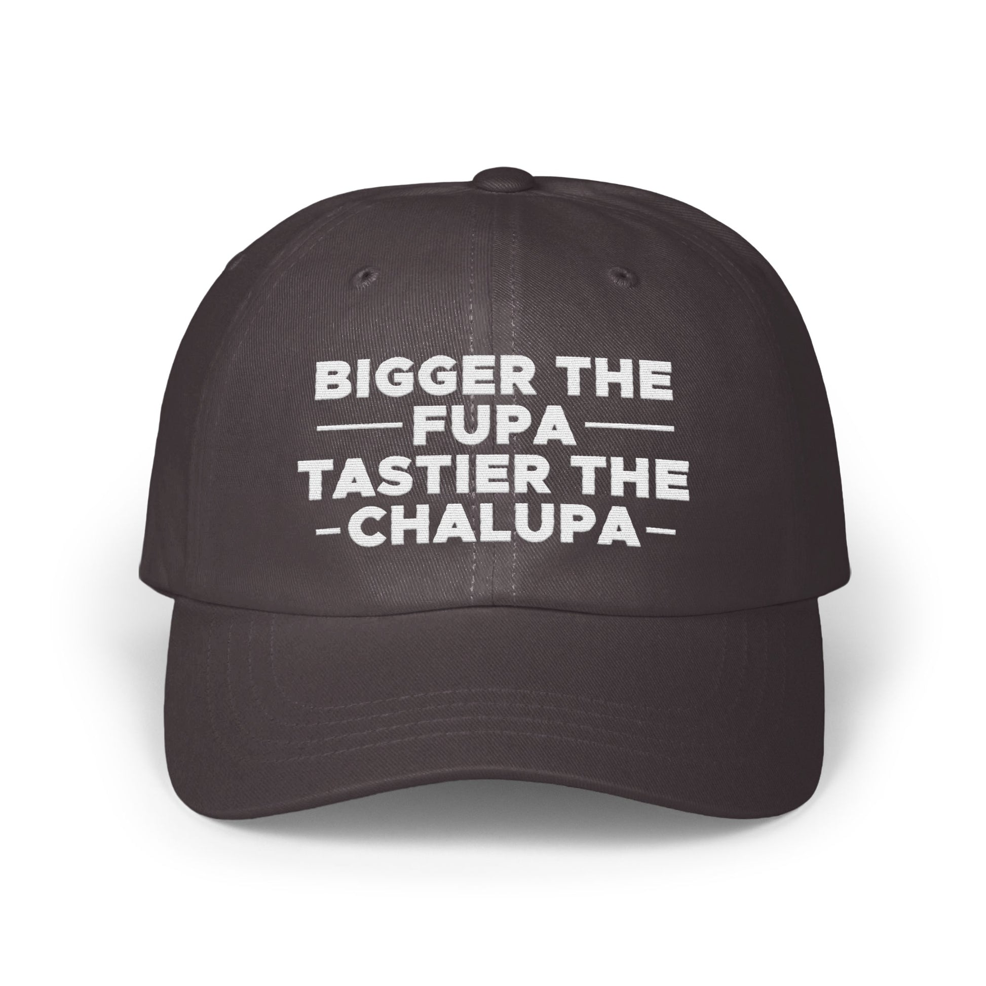 Bigger The Fupa Tastier The Chalupa Hat product